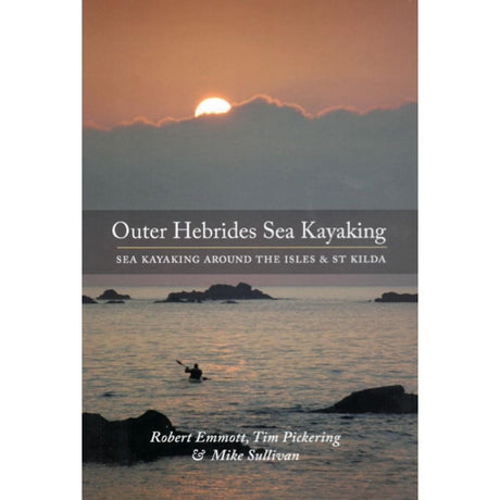 Outer Hebrides Sea Kayaking by Mike Sullivan, Robert Emmott & Tim Pickering