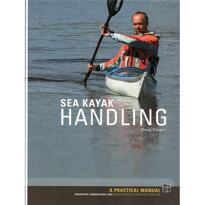 Sea Kayak Handling, A Manual for Beginner and Intermediate Paddlers by Doug Cooper